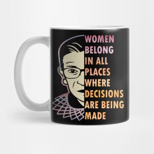 Women belong in all places where decision are being made Mug